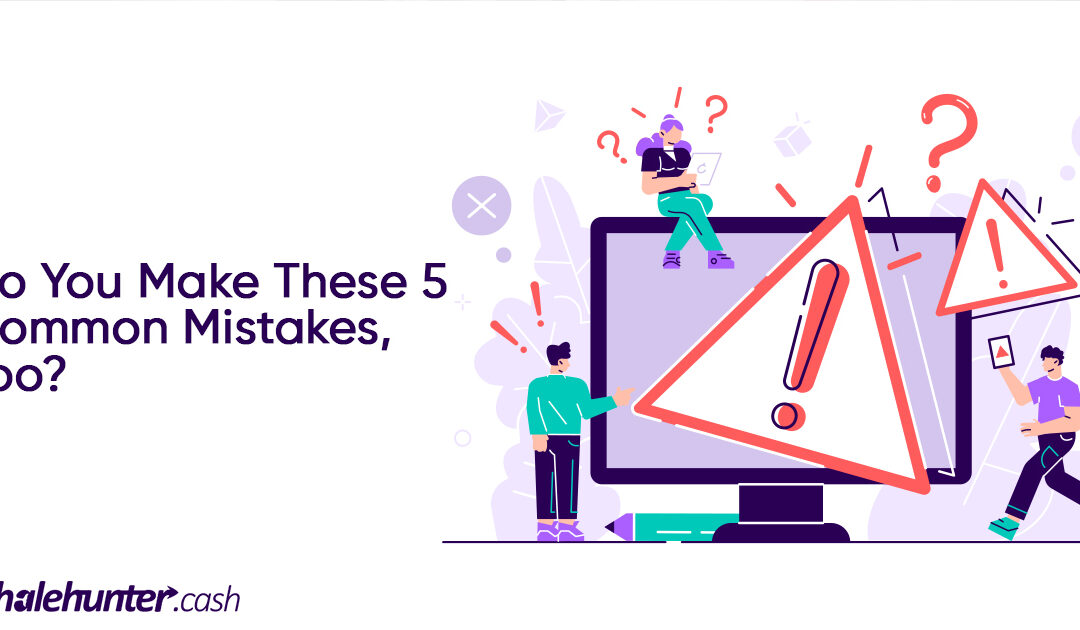 Do You Make These 5 Mistakes that Most Affiliate Marketers Do When They First Start Out?